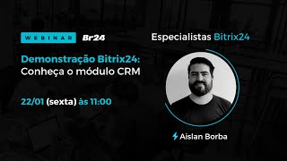 Demonstração  Bitrix24: Conheça  o módulo CRM
