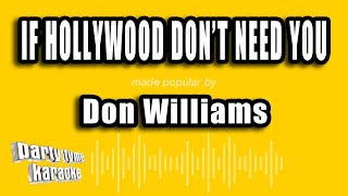 Don Williams - If Hollywood Don&#39;t Need You (Honey I Still Do) (Karaoke Version)