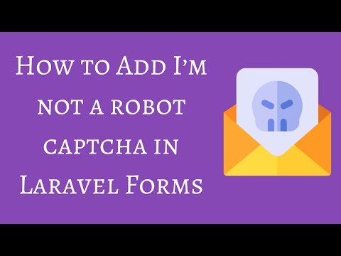 How to Add I m not a robot captcha in Laravel Forms