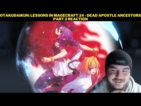 OtakuDaiKun: Lessons In Magecraft 24 - Dead Apostle Ancestors Part 2 Reaction