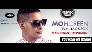 DJ Moh Green Ft. Jackson - You make me Wanna feat Jackson - Remix by Younes B