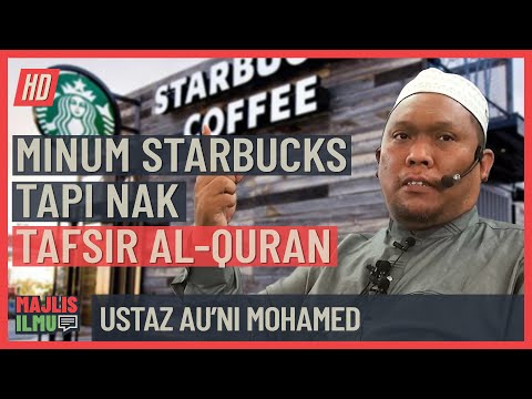 Ustaz Au'ni Mohamed - Minum Starbucks Tapi Nak Tafsir Al Quran