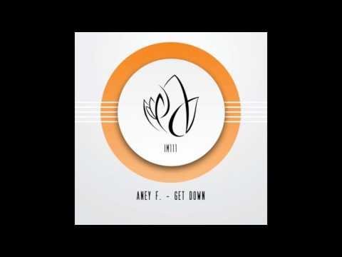 Aney F. - Get Down (Original Mix)