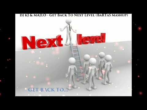 DJ KJ & MAJLO -  Get back to next level (BaRTaS Mashup)