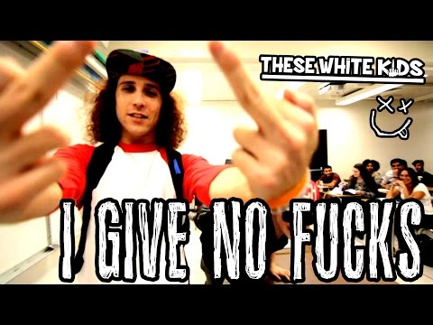 These White Kids - I GIVE NO FUCKS (CRASHING COLLEGE CLASSES) OFFICIAL VIDEO