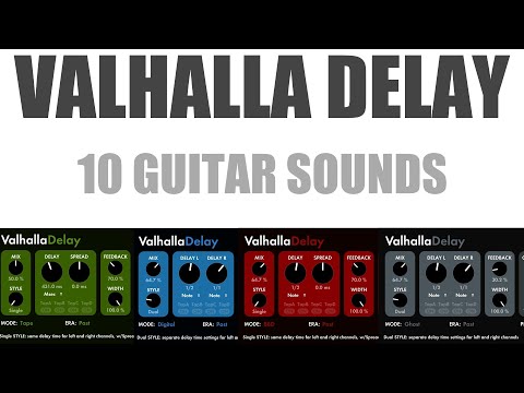 Valhalla Delay - 10 Awesome Guitar Sounds!