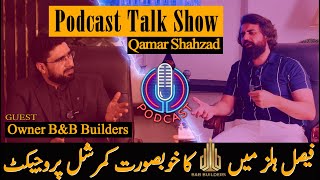 Podcast Talk Show With Owner B&B Builders | Faisal Hills Beautiful Commercial Project