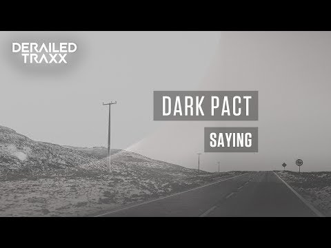 Dark Pact - Saying [Derailed Traxx]