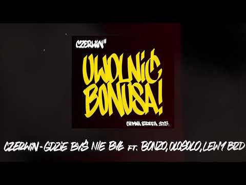 Czerwin - GDZIE BYŚ NIE BYŁ ft. Bonzo x OloSolo x Lewy BRD