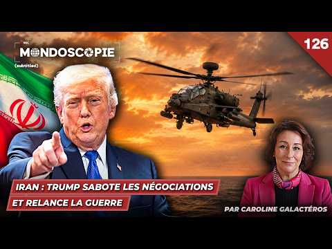 Iran : Trump sabote les négociations et relance la guerre
