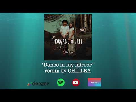 Morgane & Jeff - Dance in my mirror (Chillea remix)