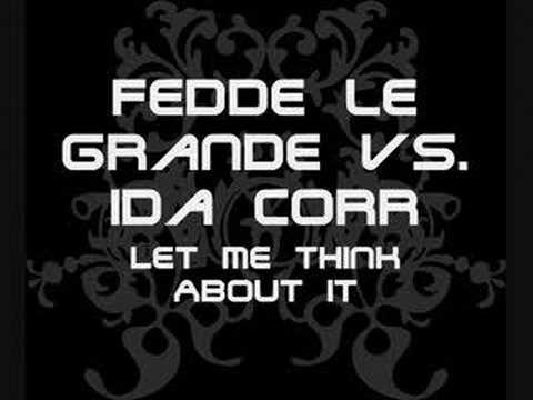 Fedde le Grande vs. Ida Corr - Let Me Think About It