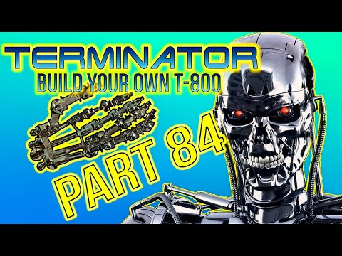 Build Your Own Terminator Part 84 - By Hachette
