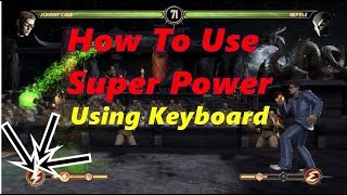 Ho To Use Super Power In Mortal Kombat Komplete Edition Very Easy Using Keyboard