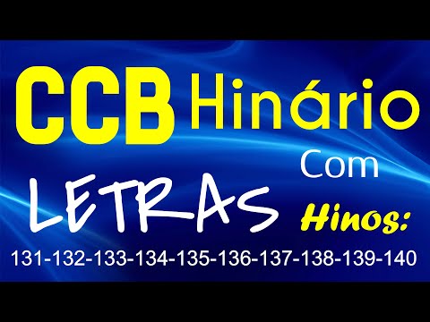 HINÁRIO COMPLETO COM LETRAS - HINOS CCB 10 HINOS EM SEQUENCIA do 131 ao 140