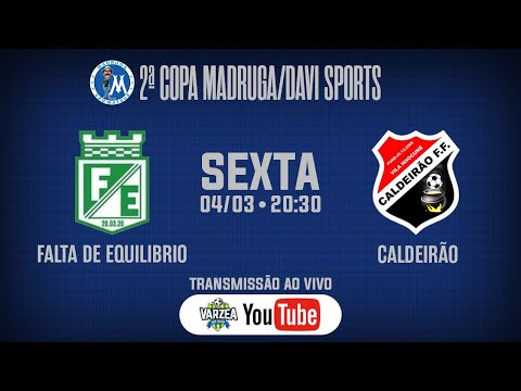 Falta de Equilibrio x Caldeirão FF • 2ª Copa Madruga/Davi Sports