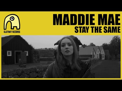 MADDIE MAE - Stay The Same [Official]