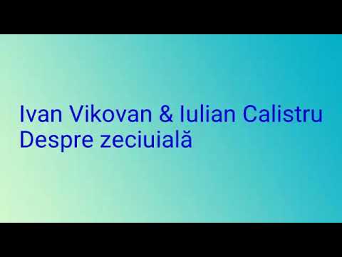 Ivan Vikovan&Iulian Calistru-Despre zeciuială.