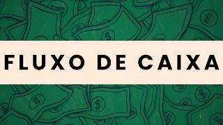 Se você não entende FLUXO DE CAIXA, não entende o dinheiro
