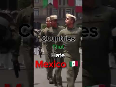 Countries that hate Mexico 🇲🇽