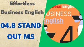 04.b Stand Out MS - Effortless Business English