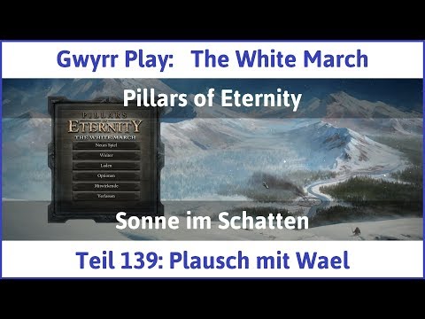 The White March Teil 139 - Plausch mit Wael - Let's Play