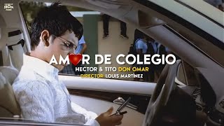 Amor de Colegio – Héctor el Father, Tito el Patrón &amp; Don Omar | Video Oficial