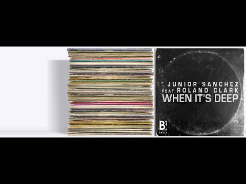JUNIOR SANCHEZ Feat. ROLAND CLARK 'WHEN IT'S DEEP'