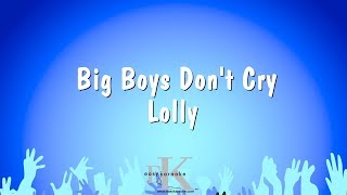 Big Boys Don&#39;t Cry - Lolly (Karaoke Version)