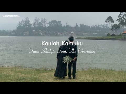 [Lirik]Kaulah kamuku - Fatin Shidqia Feat. The Overtunes