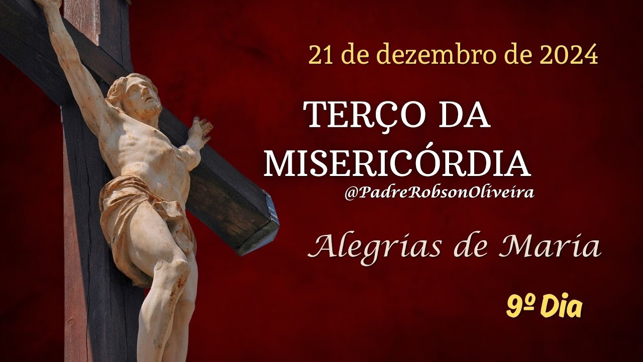 9º DIA - Terço da Misericórdia - 21.12.2024 Padre Robson de Oliveira
