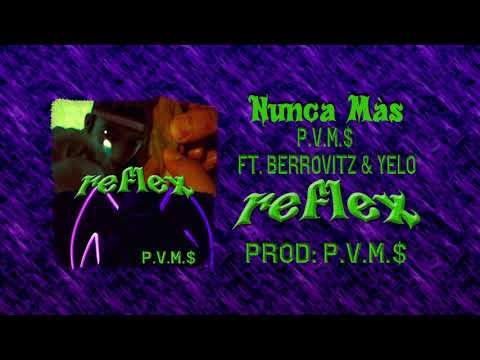 P.V.M.$ Ft. Berrovitz & Yelo - Nunca Màs