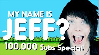 MY NAME IS JEFF IRL **not clickbait** l 100.000 Subscribers