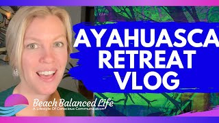 Ayahuasca and San Pedro Journey - Post Retreat thoughts - Vlog #ayahuascaexperience .
