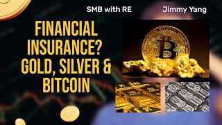 Wealth Insurance?  Buy Gold, Silver, and Bitcoin (SMB with RE)