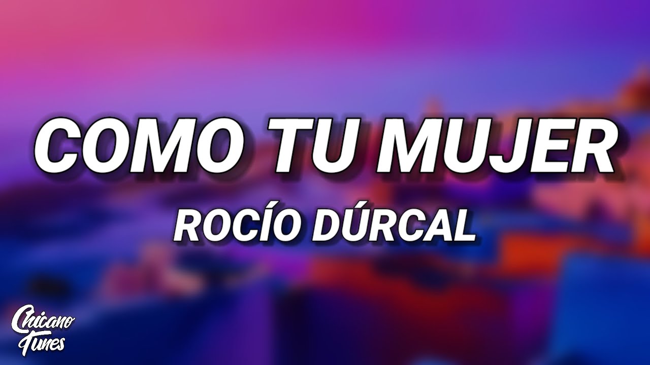 Rocío Dúrcal - Como Tu Mujer (Letra/Lyrics)