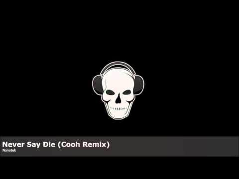 Nanotek - Never Say Die (Cooh Remix)