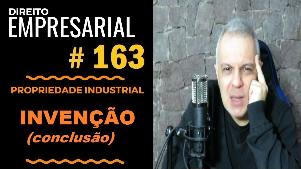 Direito Empresarial - Aula #163 - Invenção (conclusão)