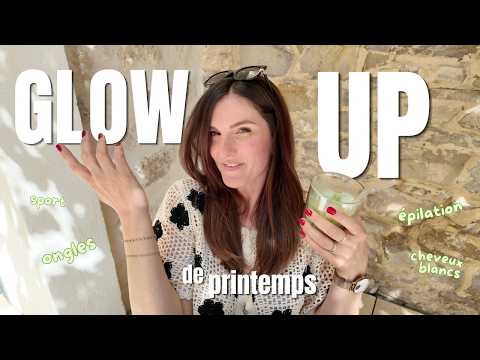 GLOW UP de printemps - j'en avais bien besoin !