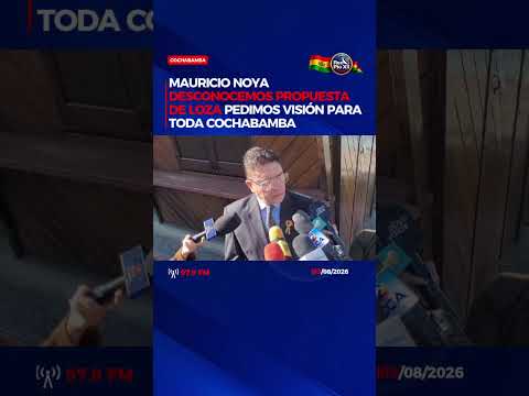 “Mauricio Noya: desconocemos propuesta de Loza, pedimos mirada a todo Cochabamba