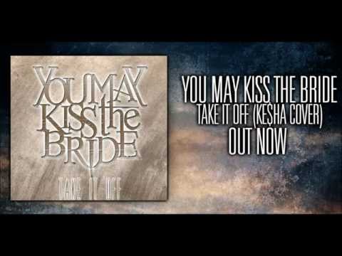 You May Kiss The Bride - Take It Off ( Ke$ha Cover )