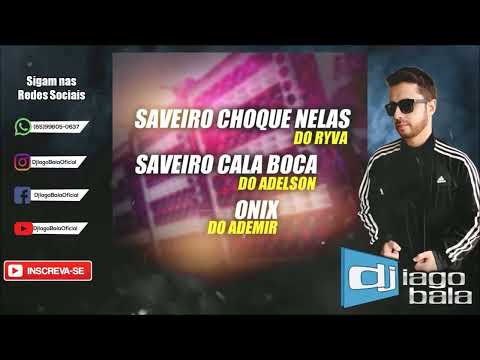 CD SAVEIRO CHOQUE NELAS, ÔNIX DO ADEMIR & SAVEIRO CALA BOCA DO ADELSON - DJ IAGO BALA
