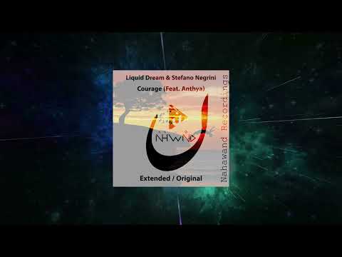 Liquid Dream & Stefano Negrini Feat. Anthya - Courage (Extended Mix) [Nahawand Recordings]
