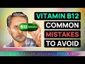 Vitamin B12 MISTAKES Stop Doing This