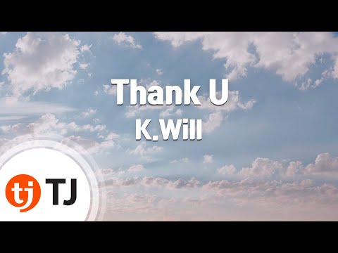 [TJ노래방] Thank U - K.Will / TJ Karaoke