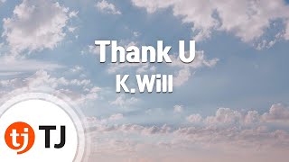 [TJ노래방] Thank U - K.Will / TJ Karaoke
