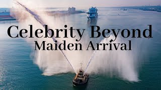 Celebrity Beyond - Maiden Arrival at the Port of Southampton with Water Salute