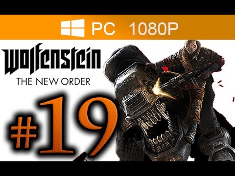 Wolfenstein The New Order Walkthrough Part 19 [1080p HD PC MAX Settings] - No Commentary