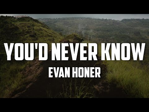 Evan Honer - You'd Never Know (Lyrics)