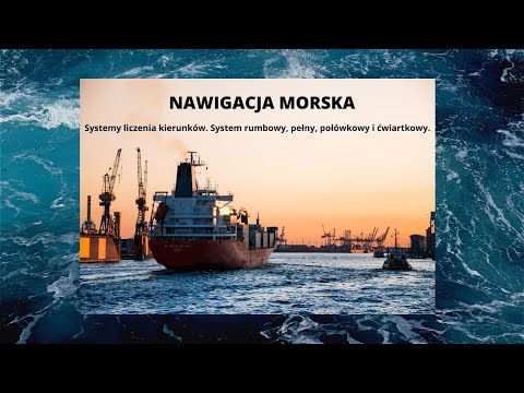 Nawigacja morska: Systemy liczenia kierunków. System rumbowy, pełny, połówkowy i ćwiartkowy.